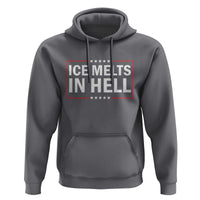 Ice Melts In Hell Hoodie Immigrant Rights Activist Statement Protest Quote