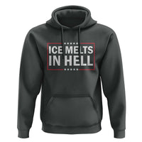 Ice Melts In Hell Hoodie Immigrant Rights Activist Statement Protest Quote