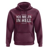 Ice Melts In Hell Hoodie Immigrant Rights Activist Statement Protest Quote