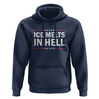Ice Melts In Hell Hoodie Immigrant Rights Activist Statement Protest Quote