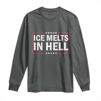 Ice Melts In Hell Long Sleeve Shirt Immigrant Rights Activist Statement Protest Quote
