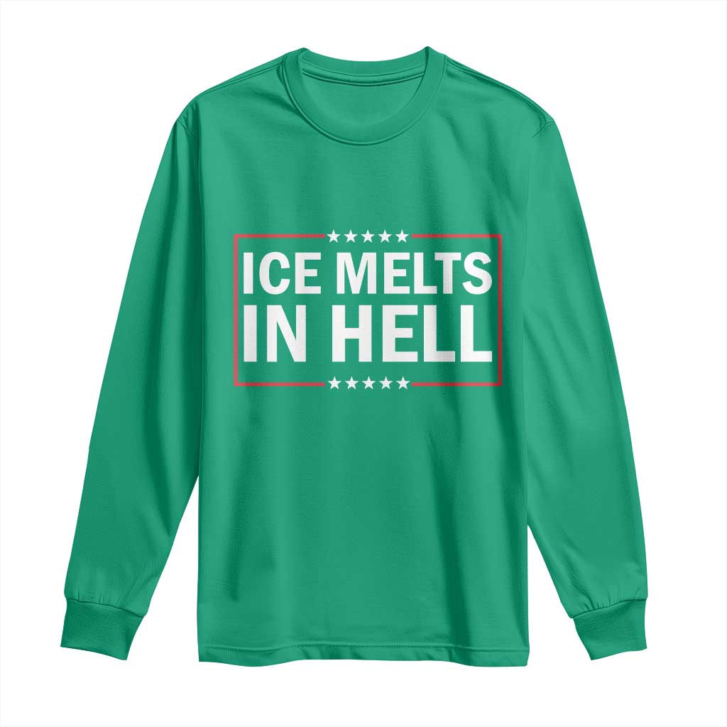 Ice Melts In Hell Long Sleeve Shirt Immigrant Rights Activist Statement Protest Quote