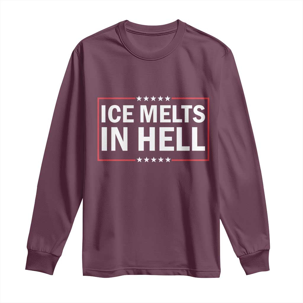 Ice Melts In Hell Long Sleeve Shirt Immigrant Rights Activist Statement Protest Quote