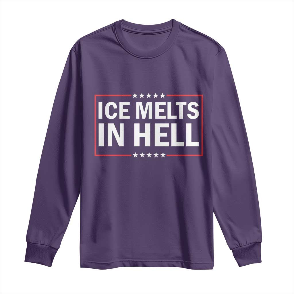 Ice Melts In Hell Long Sleeve Shirt Immigrant Rights Activist Statement Protest Quote