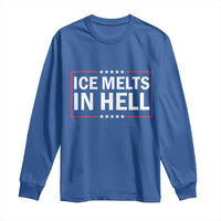 Ice Melts In Hell Long Sleeve Shirt Immigrant Rights Activist Statement Protest Quote