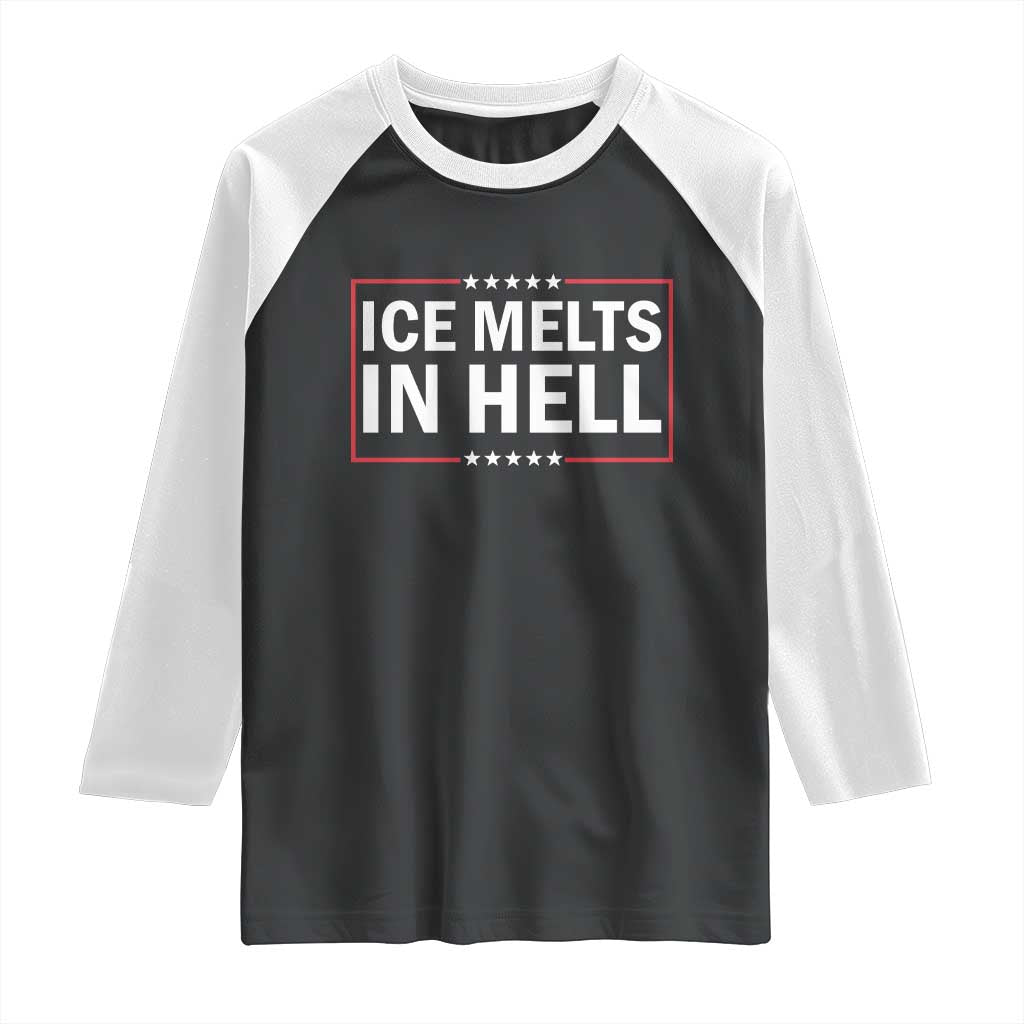 Ice Melts In Hell Raglan Shirt Immigrant Rights Activist Statement Protest Quote