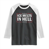 Ice Melts In Hell Raglan Shirt Immigrant Rights Activist Statement Protest Quote