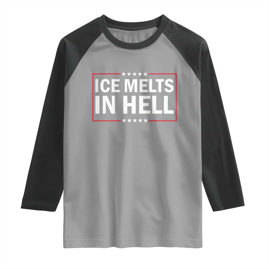 Ice Melts In Hell Raglan Shirt Immigrant Rights Activist Statement Protest Quote
