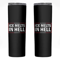 Ice Melts In Hell Skinny Tumbler Immigrant Rights Activist Statement Protest Quote