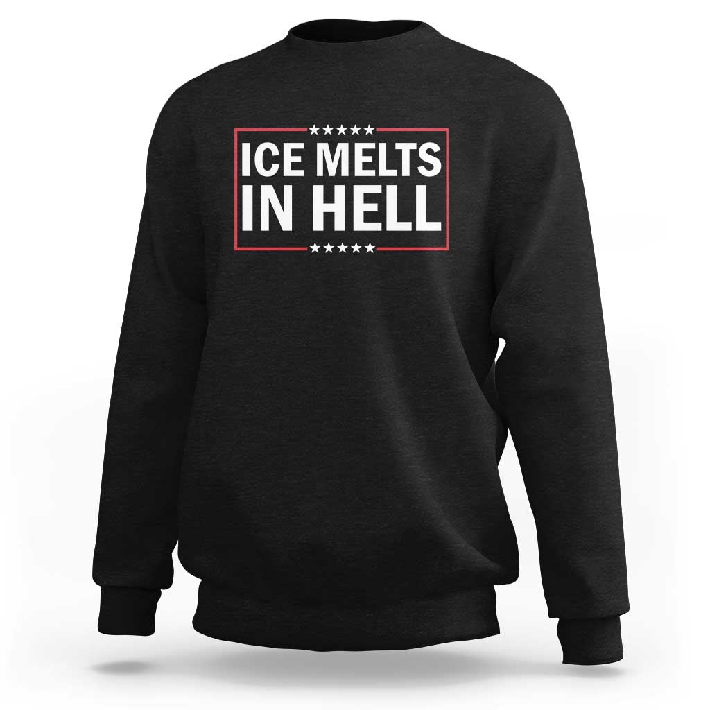Ice Melts In Hell Sweatshirt Immigrant Rights Activist Statement Protest Quote