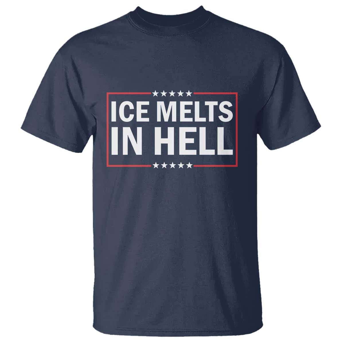 Ice Melts In Hell T Shirt Immigrant Rights Activist Statement Protest Quote
