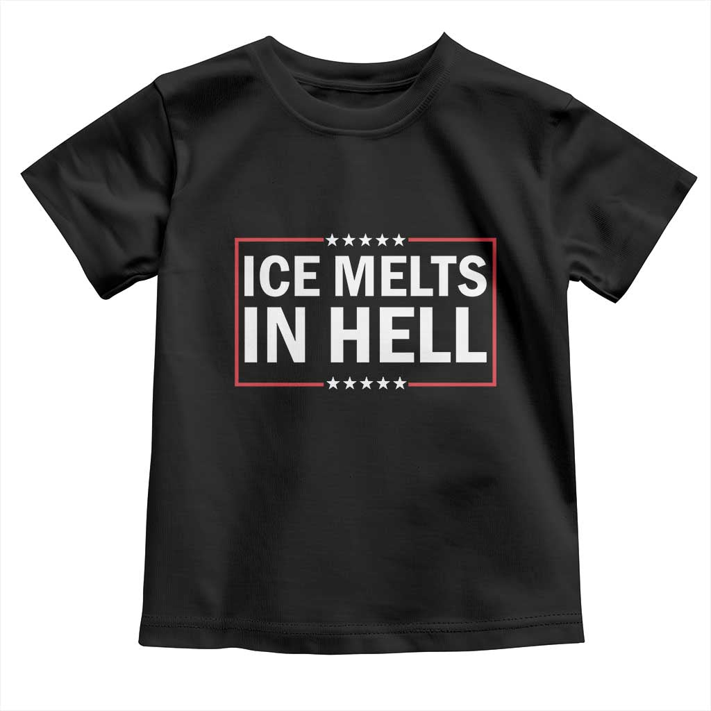 Ice Melts In Hell Toddler T Shirt Immigrant Rights Activist Statement Protest Quote