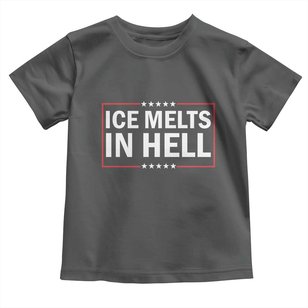 Ice Melts In Hell Toddler T Shirt Immigrant Rights Activist Statement Protest Quote