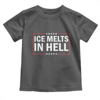 Ice Melts In Hell Toddler T Shirt Immigrant Rights Activist Statement Protest Quote