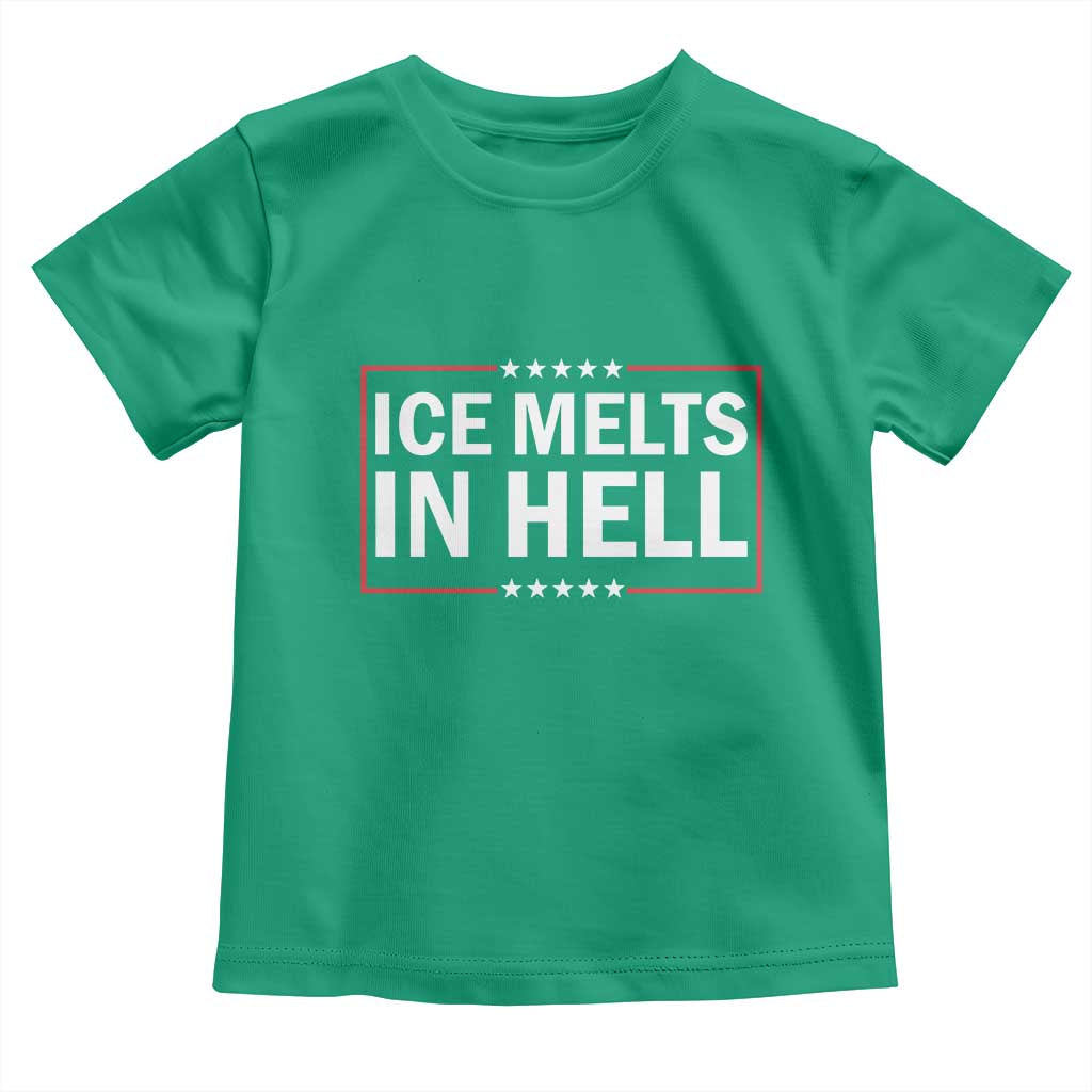 Ice Melts In Hell Toddler T Shirt Immigrant Rights Activist Statement Protest Quote