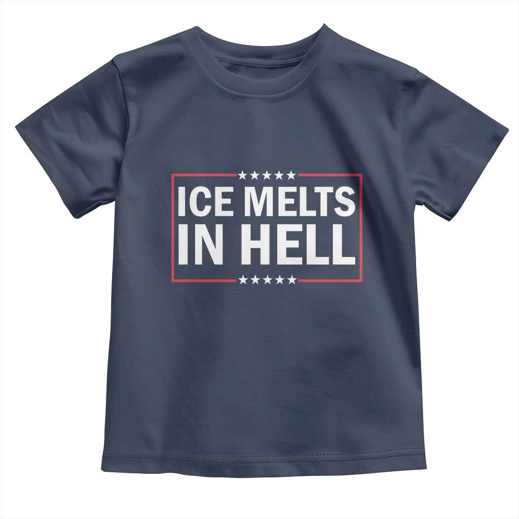 Ice Melts In Hell Toddler T Shirt Immigrant Rights Activist Statement Protest Quote
