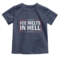 Ice Melts In Hell Toddler T Shirt Immigrant Rights Activist Statement Protest Quote