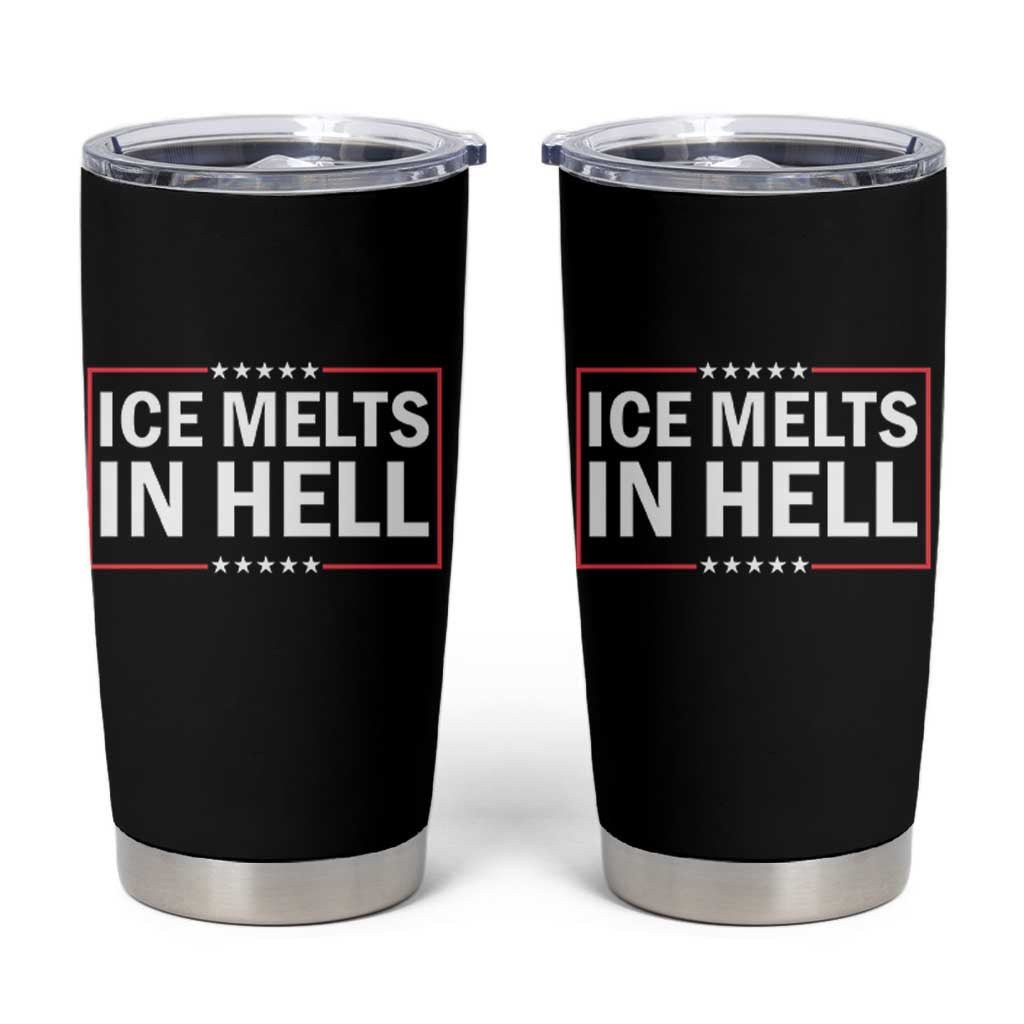 Ice Melts In Hell Tumbler Cup Immigrant Rights Activist Statement Protest Quote