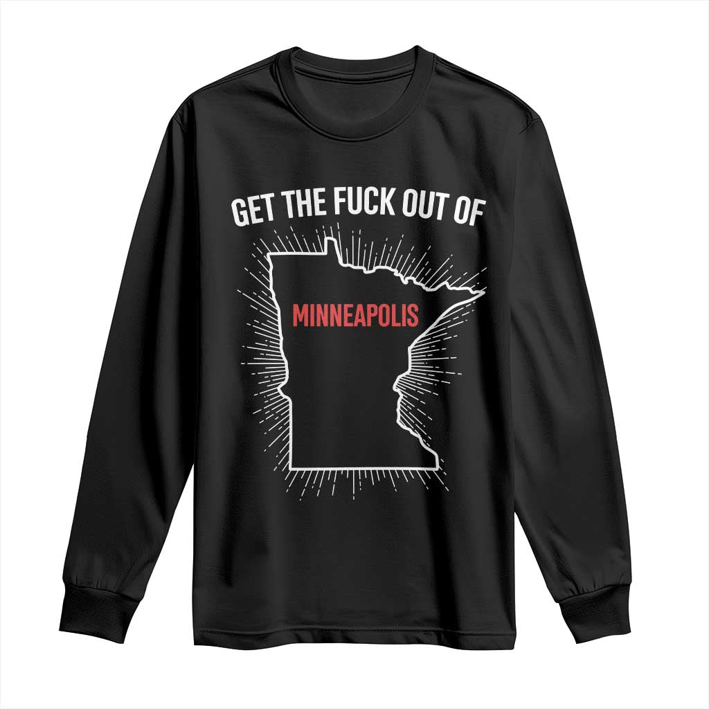 Get The Fck Out Of Minneapolis Long Sleeve Shirt Minnesota Resist Anti ICE Immigration Protest Ladies