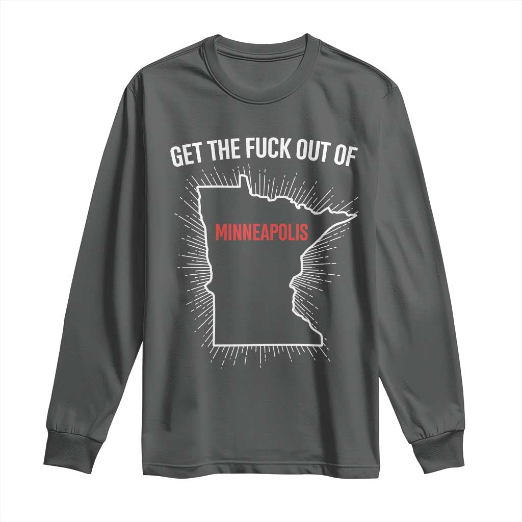 Get The Fck Out Of Minneapolis Long Sleeve Shirt Minnesota Resist Anti ICE Immigration Protest Ladies
