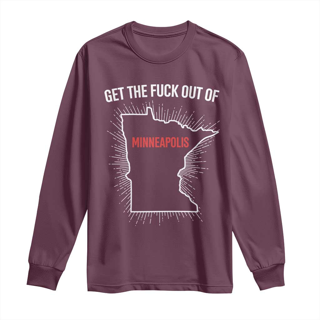 Get The Fck Out Of Minneapolis Long Sleeve Shirt Minnesota Resist Anti ICE Immigration Protest Ladies