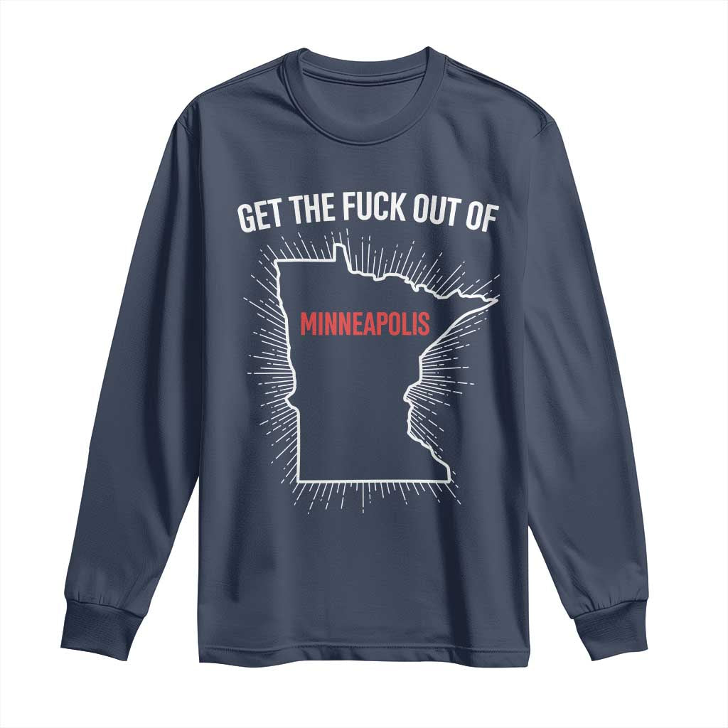 Get The Fck Out Of Minneapolis Long Sleeve Shirt Minnesota Resist Anti ICE Immigration Protest Ladies