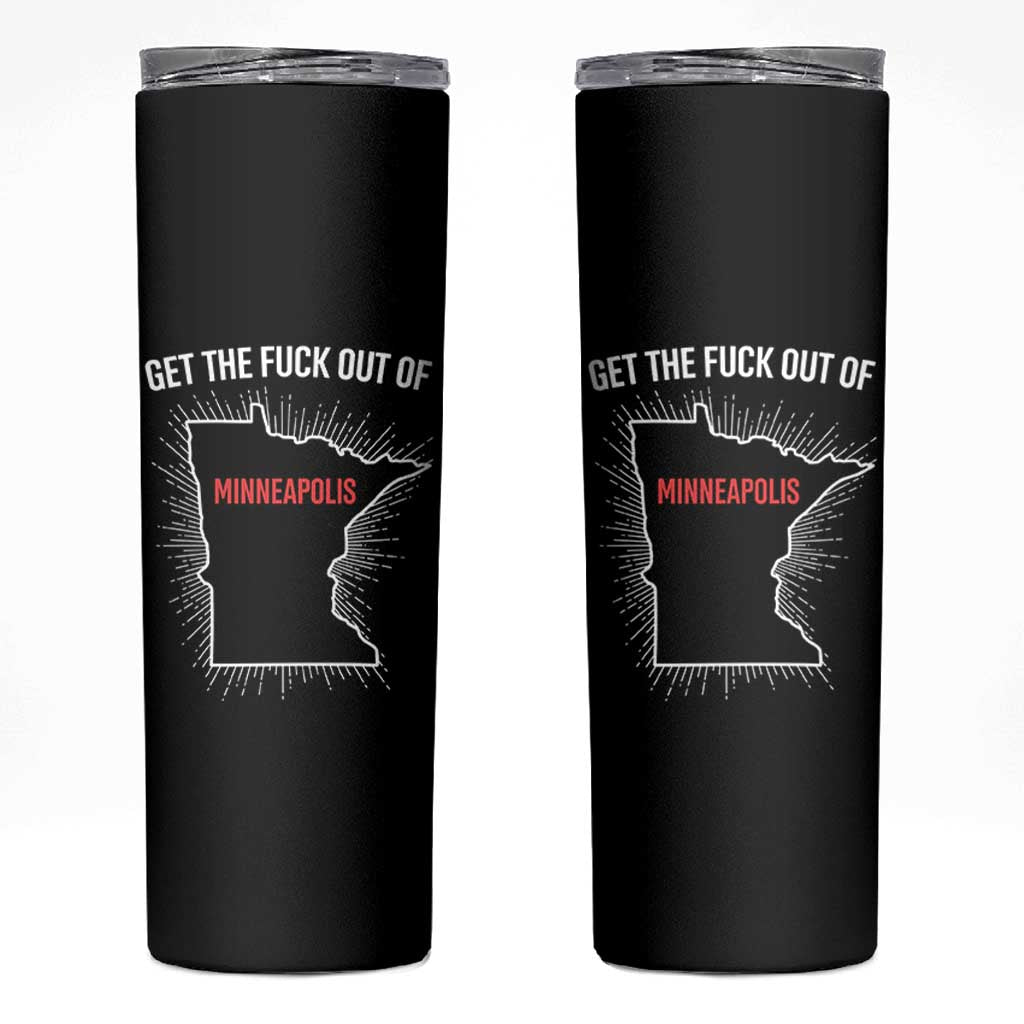 Get The Fck Out Of Minneapolis Skinny Tumbler Minnesota Resist Anti ICE Immigration Protest Ladies