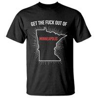 Get The Fck Out Of Minneapolis T Shirt Minnesota Resist Anti ICE Immigration Protest Ladies