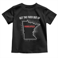 Get The Fck Out Of Minneapolis Toddler T Shirt Minnesota Resist Anti ICE Immigration Protest Ladies