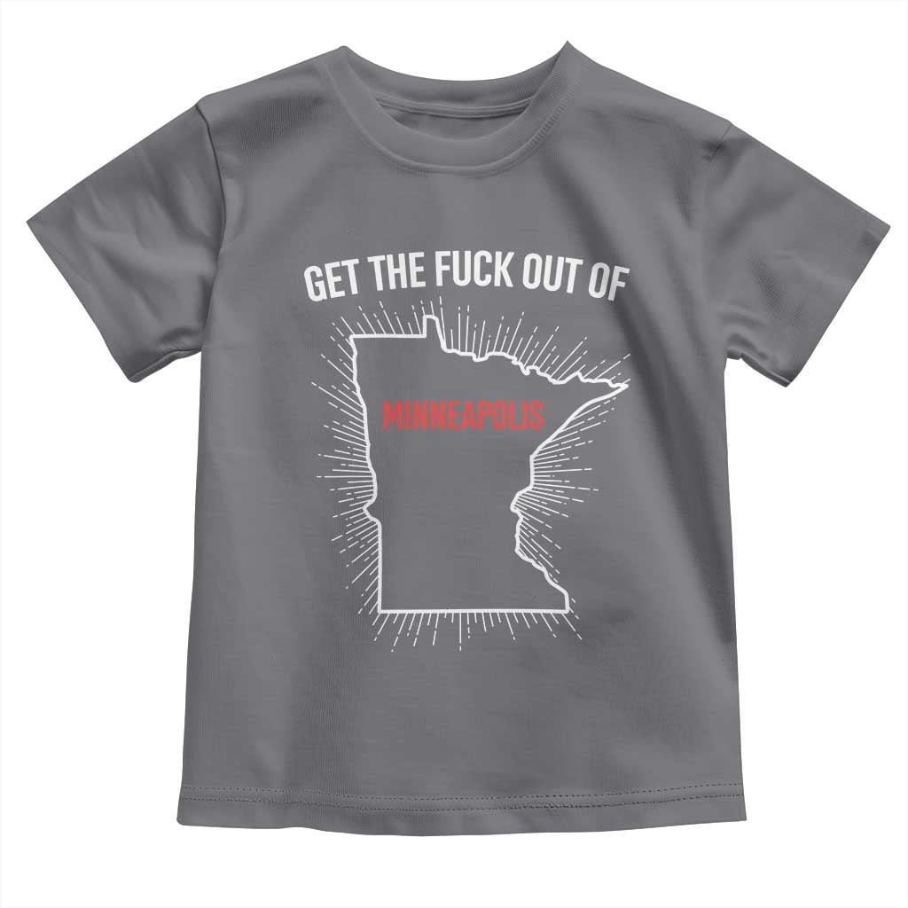 Get The Fck Out Of Minneapolis Toddler T Shirt Minnesota Resist Anti ICE Immigration Protest Ladies