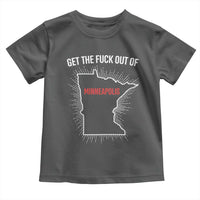 Get The Fck Out Of Minneapolis Toddler T Shirt Minnesota Resist Anti ICE Immigration Protest Ladies