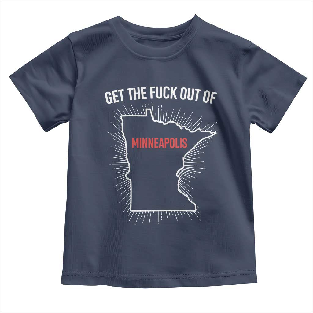 Get The Fck Out Of Minneapolis Toddler T Shirt Minnesota Resist Anti ICE Immigration Protest Ladies