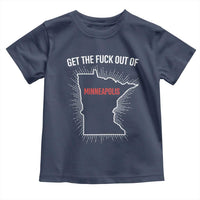 Get The Fck Out Of Minneapolis Toddler T Shirt Minnesota Resist Anti ICE Immigration Protest Ladies