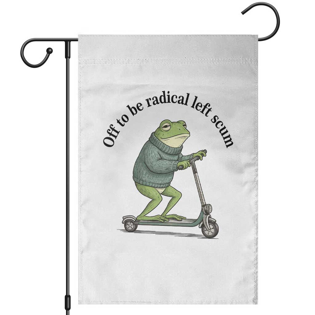 Funny Frog Anti ICE Political Protest Garden Flag Off To Be Radical Left Scum