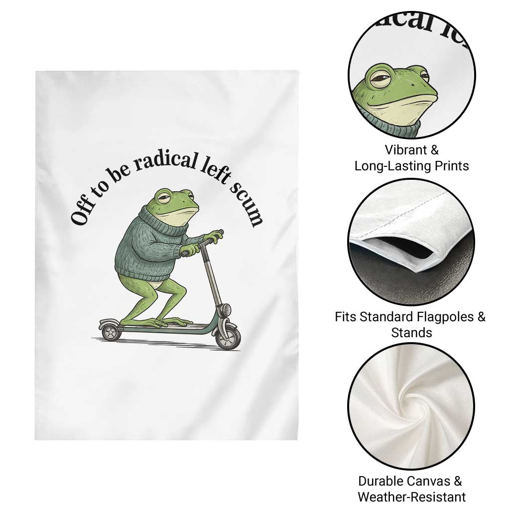 Funny Frog Anti ICE Political Protest Garden Flag Off To Be Radical Left Scum