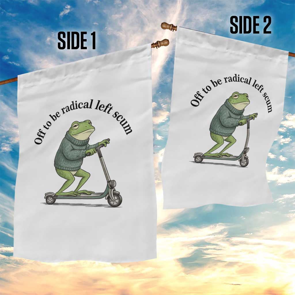 Funny Frog Anti ICE Political Protest Garden Flag Off To Be Radical Left Scum