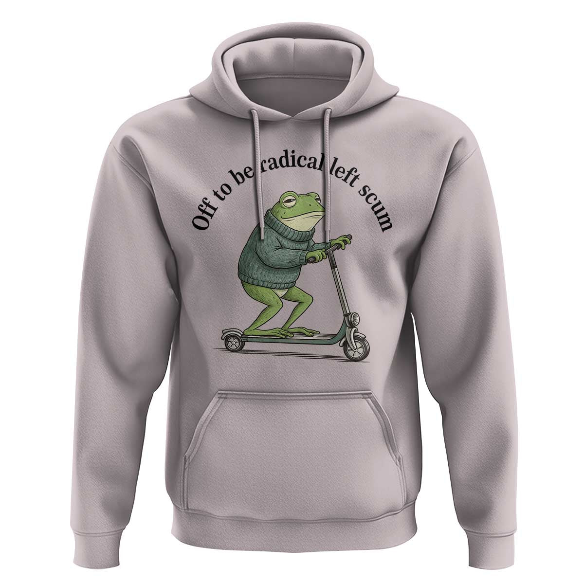 Funny Frog Anti ICE Political Protest Hoodie Off To Be Radical Left Scum
