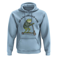 Funny Frog Anti ICE Political Protest Hoodie Off To Be Radical Left Scum