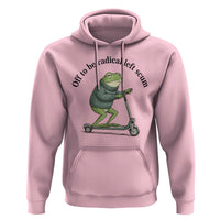 Funny Frog Anti ICE Political Protest Hoodie Off To Be Radical Left Scum