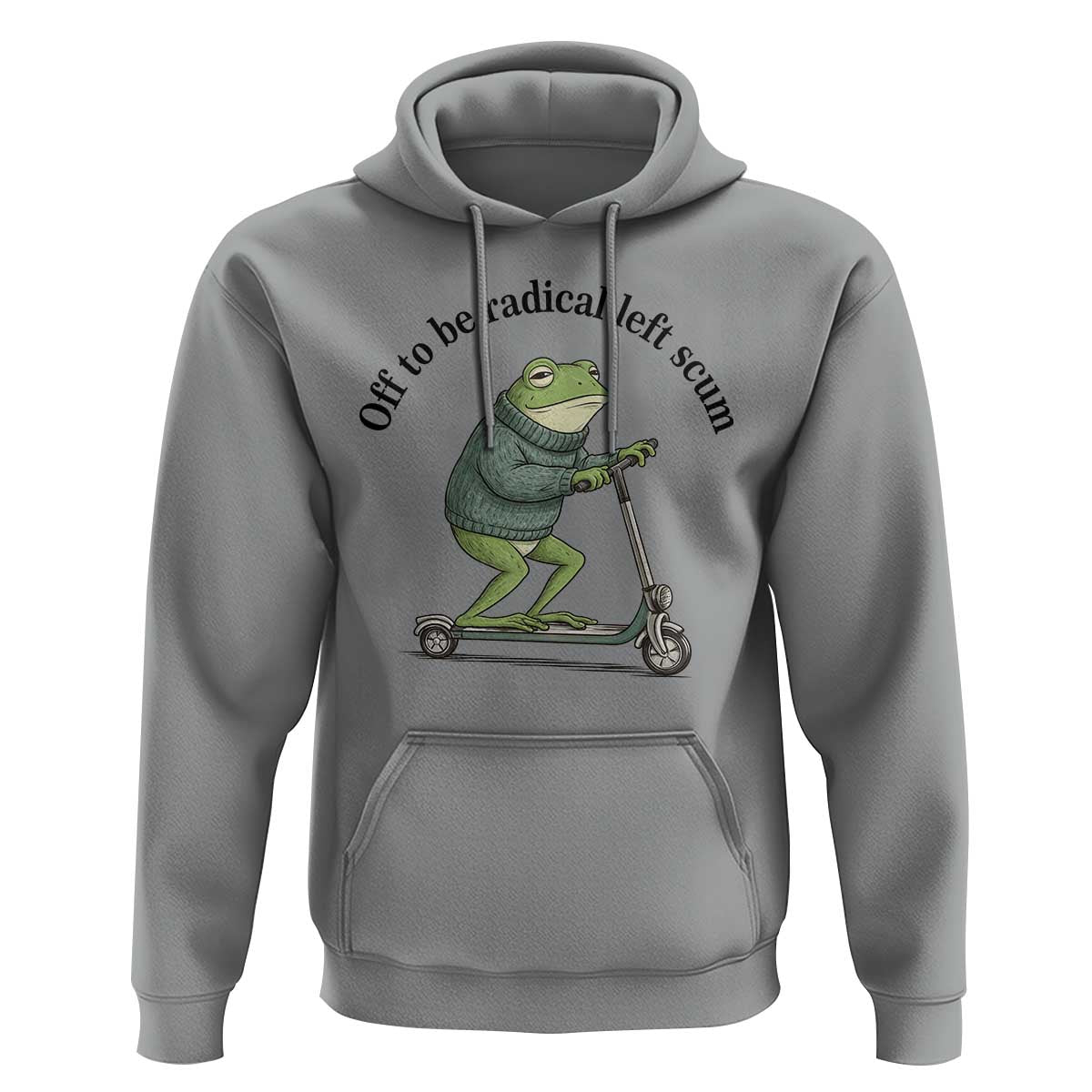 Funny Frog Anti ICE Political Protest Hoodie Off To Be Radical Left Scum