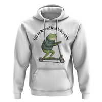 Funny Frog Anti ICE Political Protest Hoodie Off To Be Radical Left Scum