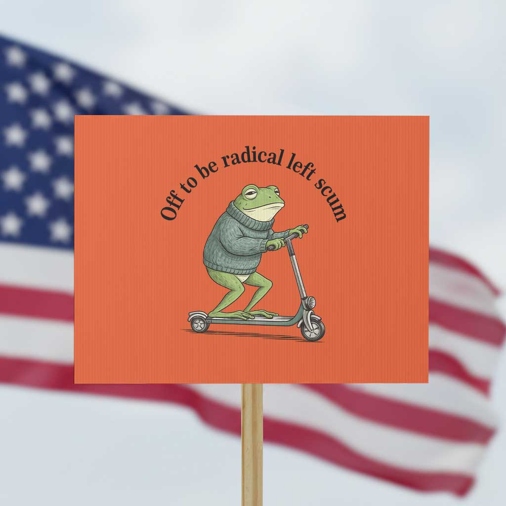 Funny Frog Anti ICE Political Protest Protest Sign Off To Be Radical Left Scum
