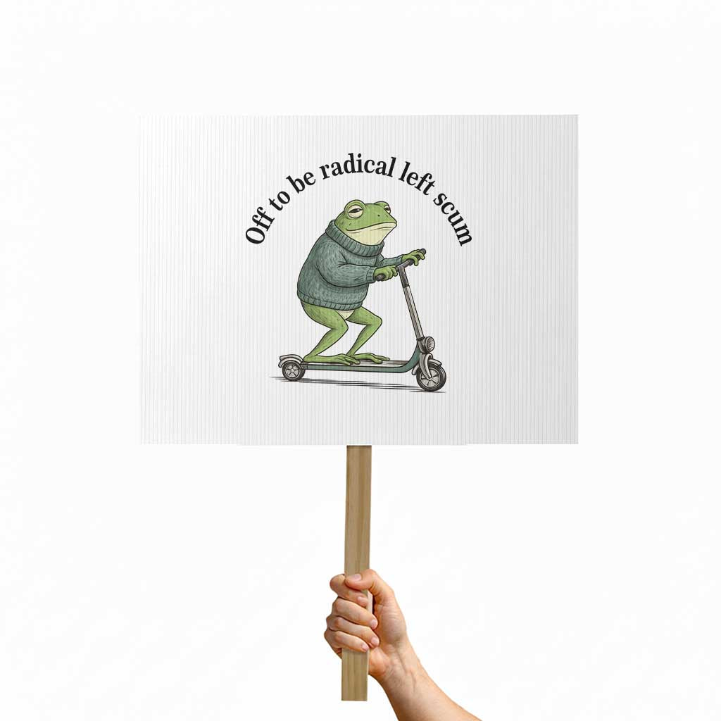 Funny Frog Anti ICE Political Protest Protest Sign Off To Be Radical Left Scum