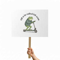 Funny Frog Anti ICE Political Protest Protest Sign Off To Be Radical Left Scum