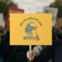 Funny Frog Anti ICE Political Protest Protest Sign Off To Be Radical Left Scum