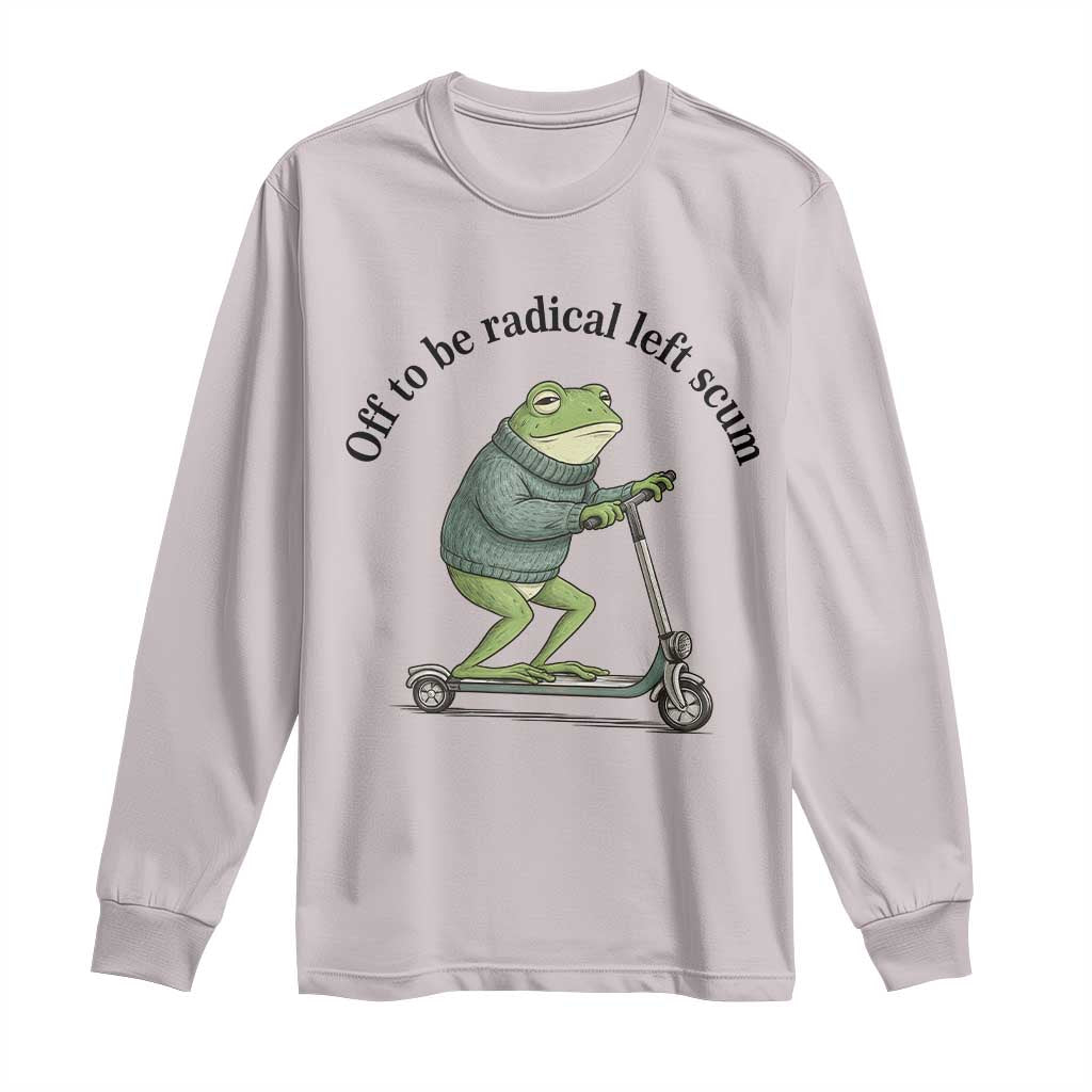 Funny Frog Anti ICE Political Protest Long Sleeve Shirt Off To Be Radical Left Scum