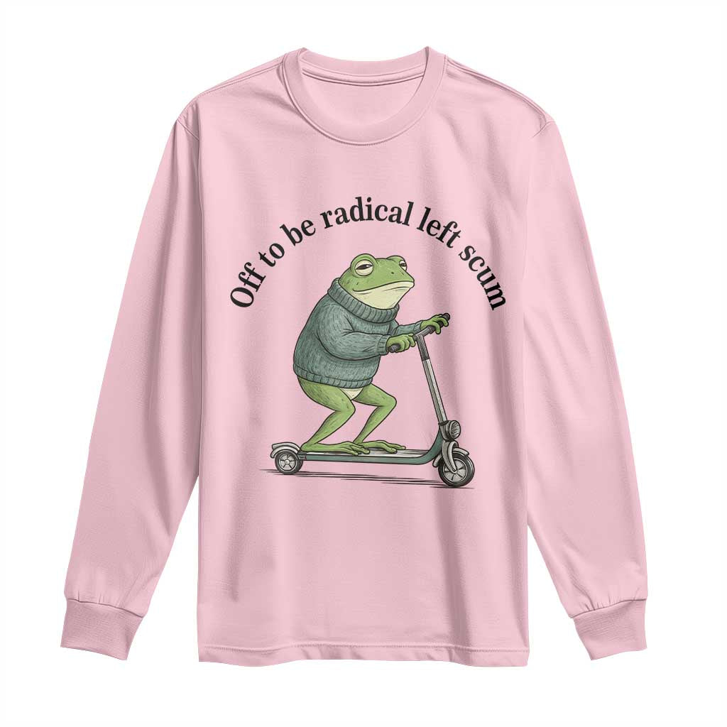 Funny Frog Anti ICE Political Protest Long Sleeve Shirt Off To Be Radical Left Scum