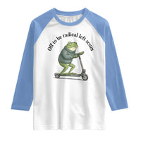 Funny Frog Anti ICE Political Protest Raglan Shirt Off To Be Radical Left Scum