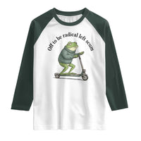 Funny Frog Anti ICE Political Protest Raglan Shirt Off To Be Radical Left Scum