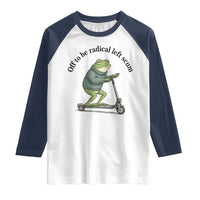 Funny Frog Anti ICE Political Protest Raglan Shirt Off To Be Radical Left Scum